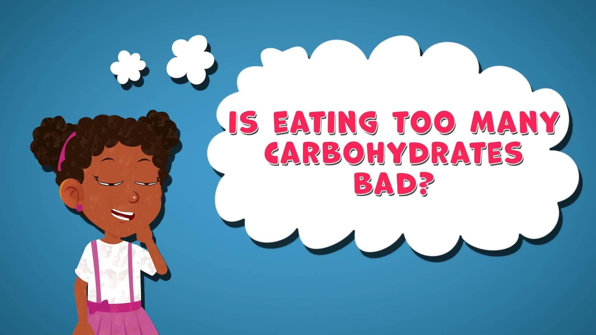 I WONDER - Is Eating Too Many Carbohydrates Bad?