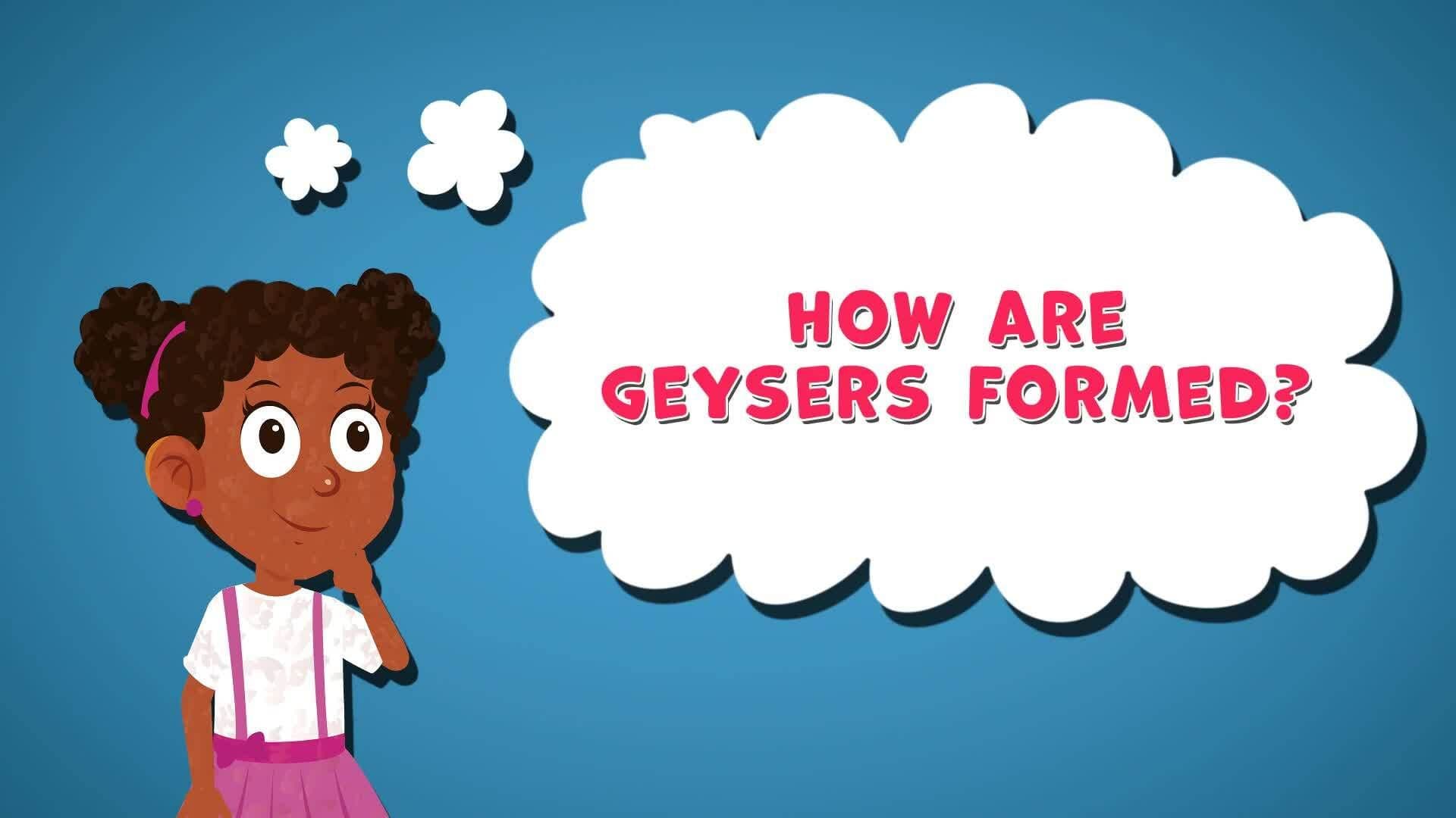 I WONDER - How Are Geysers Formed?