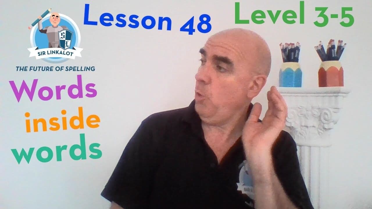 Lesson 48: Words inside Words (Levels 3-5)