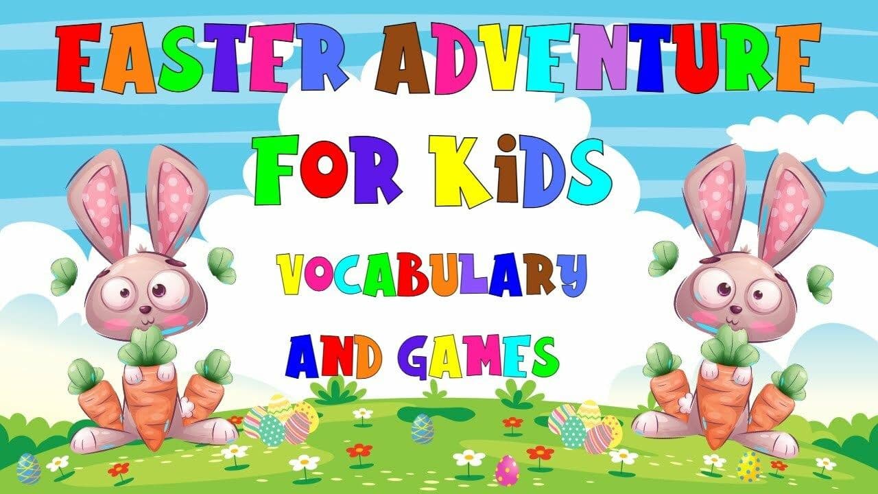 Get Ready For An Easter Adventure! Kids Learn Vocabulary and Play Exciting Games in 4K!